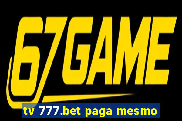 tv 777.bet paga mesmo